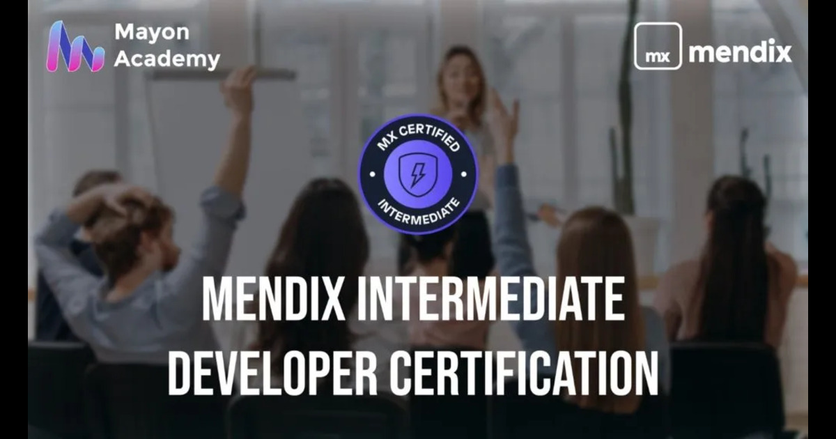 Advance Your Career as a Mendix Intermediate Developer Advance Your Career as a Mendix Intermediate Developer